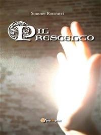 Il prescelto - Simone Roncucci - ebook