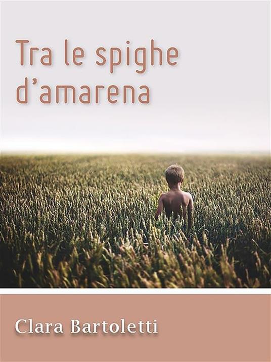 Tra le spighe d'amarena - Clara Bartoletti - ebook