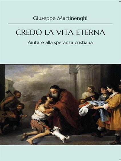 Credo la vita eterna. Aiutare alla speranza cristiana - Giuseppe Martinenghi - ebook