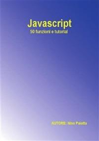 Javascript 50. Funzioni e tutorial - Nino Paiotta - ebook