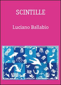 Scintille - Luciano Ballabio - copertina