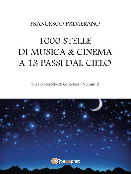 1000 stelle di musica & cinema a 13 passi dal cielo - Francesco Primerano - ebook