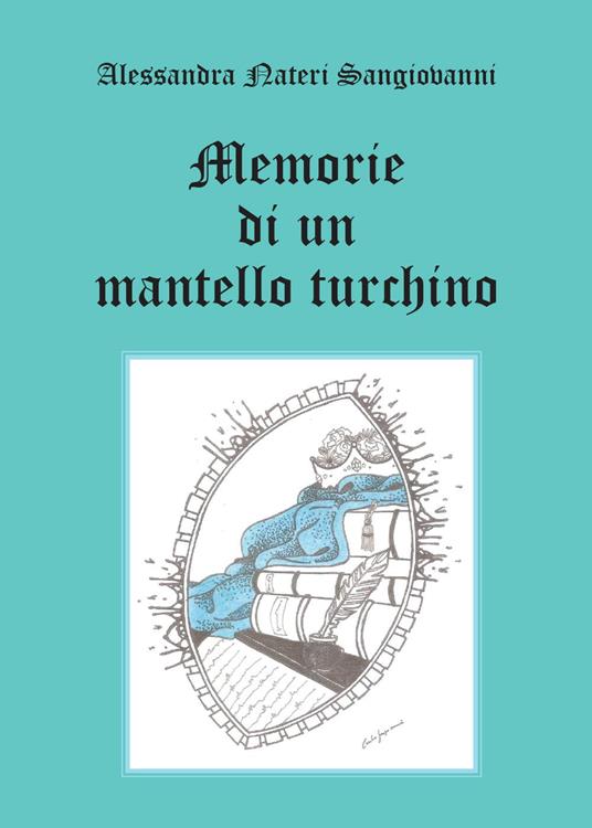 Memorie di un mantello turchino - Alessandra Nateri Sangiovanni - copertina
