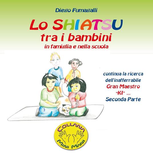 Lo shiatsu tra i bambini in famiglia e nella scuola. Vol. 2 - Diego Fumagalli - copertina