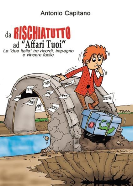 Da Rischiatutto ad «Affari tuoi». Le «due Italie» tra ricordi, impegno e vincere facile - Antonio Capitano - copertina