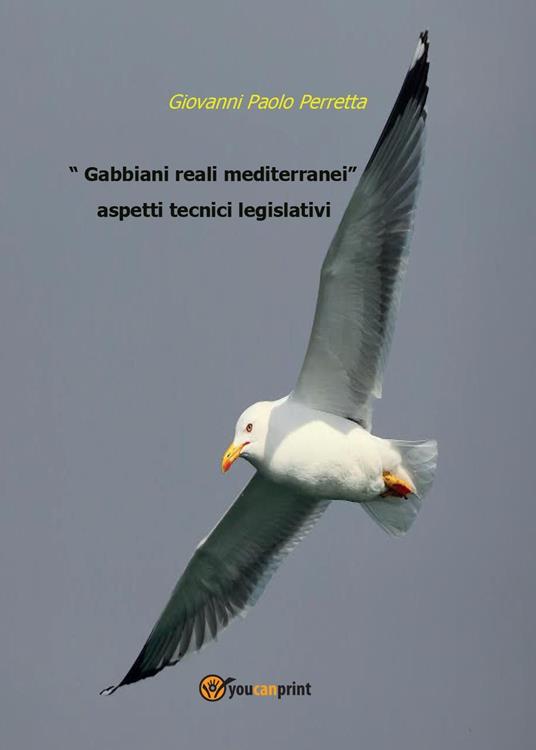 Gabbiani reali mediterranei aspetti tecnici legislativi. Golfo di Gaeta - Giovanni Paolo Perretta - copertina