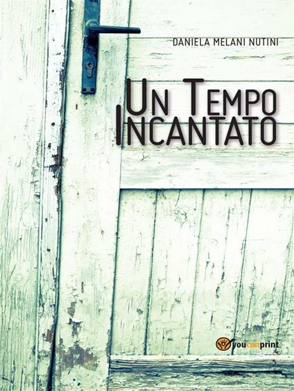 Un tempo incantato - Daniela Melani Nutini - ebook