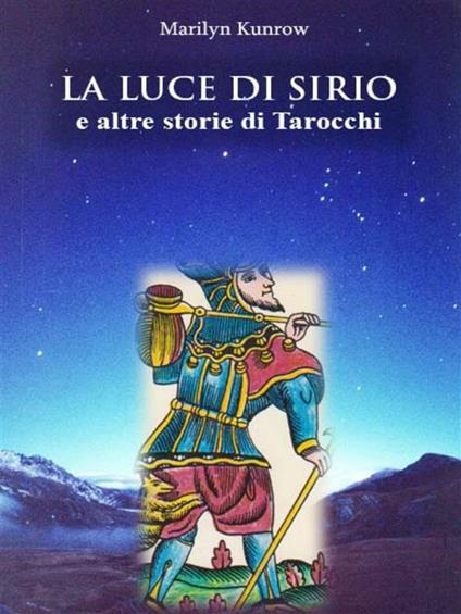 La luce di Sirio e altre storie di tarocchi - Marilyn Kunrow - ebook