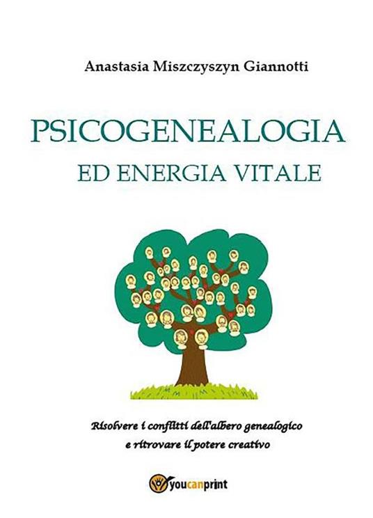 Psicogenealogia ed energia vitale - Anastasia Miszczyszyn Giannotti - ebook