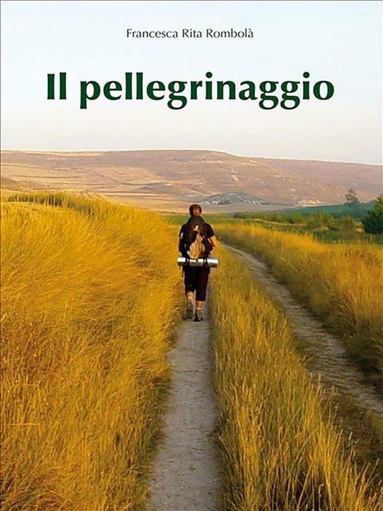Il pellegrinaggio - Francesca Rita Rombolà - ebook