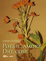 Poesie, amore, Dio, cose