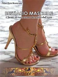 Bestiario maschile. Clienti di una escort descritti dal vero - Marilyn Kunrow - ebook