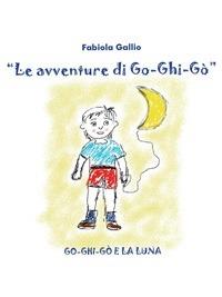 Go-Ghi-Go e la luna - Fabiola Gallio - ebook