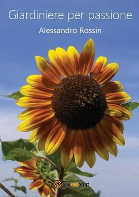 Giardiniere per passione - Alessandro Rossin - copertina