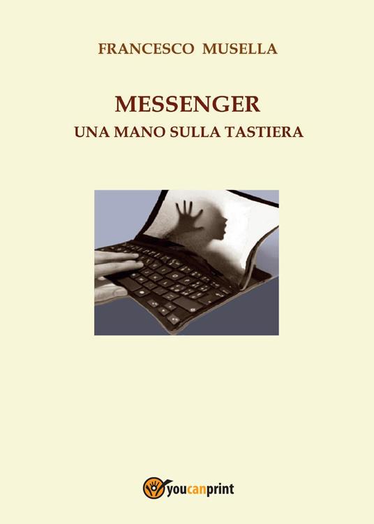 Messenger. Una mano sulla tastiera - Francesco Musella - copertina