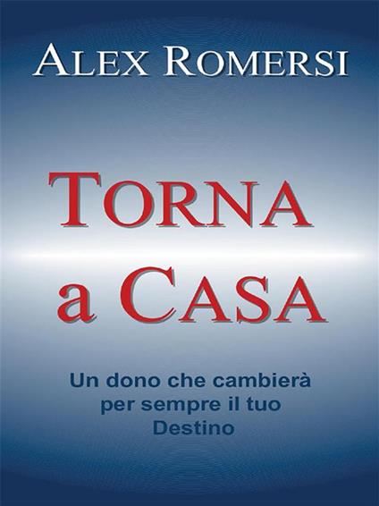 Torna a casa - Alex Romersi - ebook