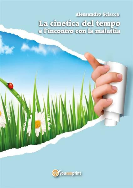 La cinetica del tempo e l'incontro con la malattia - Alessandro Sciacca - ebook