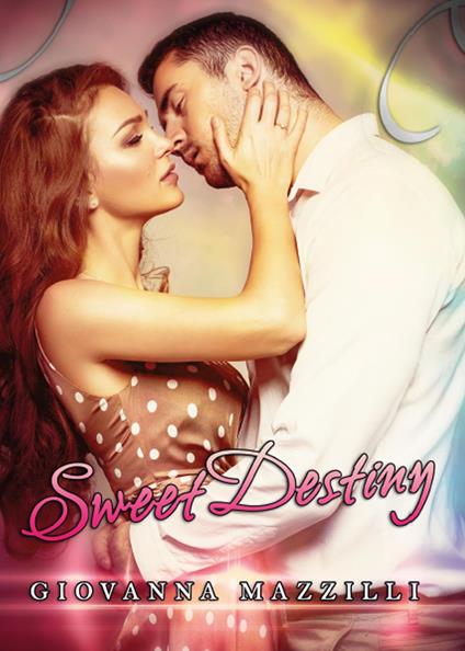 Sweet destiny - Giovanna Mazzilli - copertina