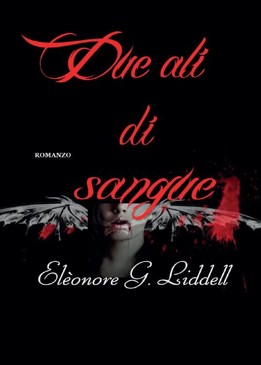 Due ali di sangue - Elèonore G. Liddell - copertina