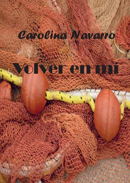 Volver en mí. Ediz. spagnola - Carolina Navarro - copertina