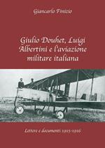 Giulio Douhet, Luigi Albertini e l'aviazione militare italiana