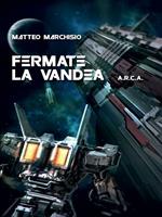 Fermate la Vandea. A.R.C.A.