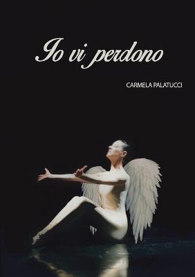Io vi perdono - Carmela Palatucci - copertina