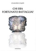 Chi era Fortunato Battaglia?