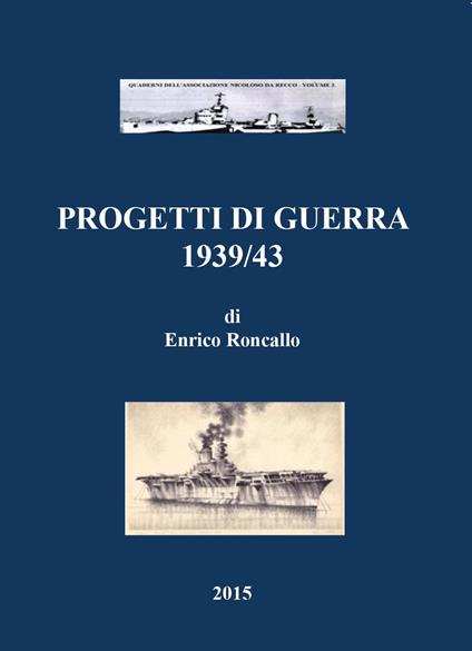Progetti di guerra 1939/43 - Enrico Roncallo - copertina