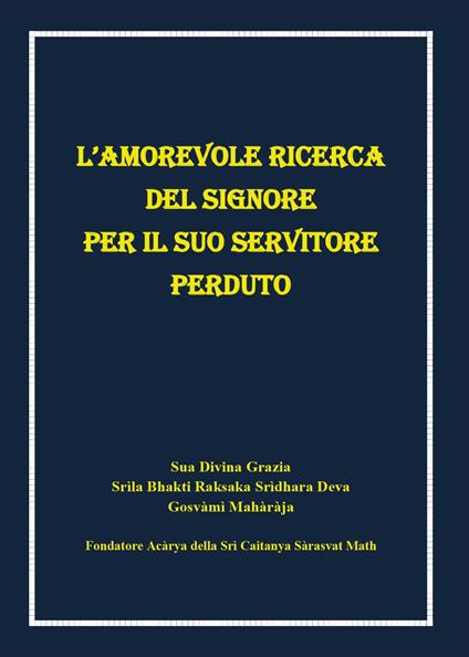 L' amorevole ricerca del signore per il suo servitore perduto - Deva S. Srìdhara - copertina