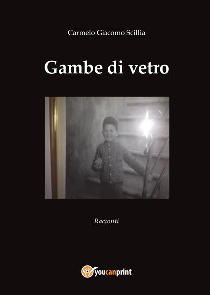 Gambe di vetro - Carmelo Giacomo Scillia - copertina
