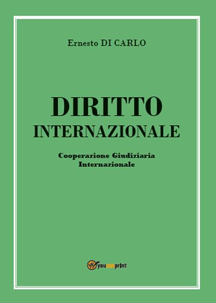 Diritto internazionale. Cooperazione giudiziaria internazionale - Ernesto Di Carlo - copertina