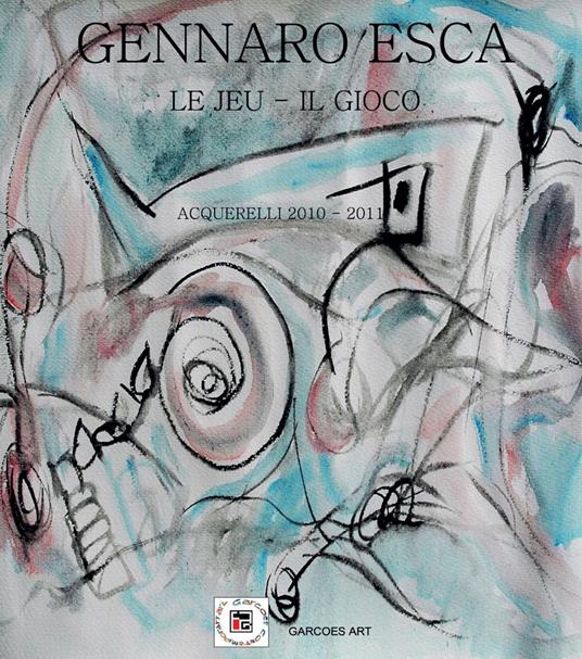 Le jeu. Il gioco - Gennaro Esca - copertina