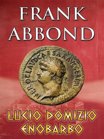 Lucio Domizio Enobarbo - Frank Abbond - ebook