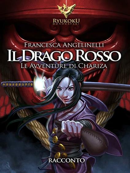 Il drago rosso. Le avventure di Chariza - Francesca Angelinelli - ebook
