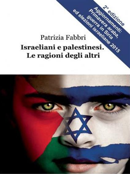 Israeliani e palestinesi. Le ragioni degli altri - Patrizia Fabbri - ebook