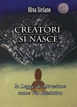 Creatori si nasce: la legge di attrazione come via iniziatica