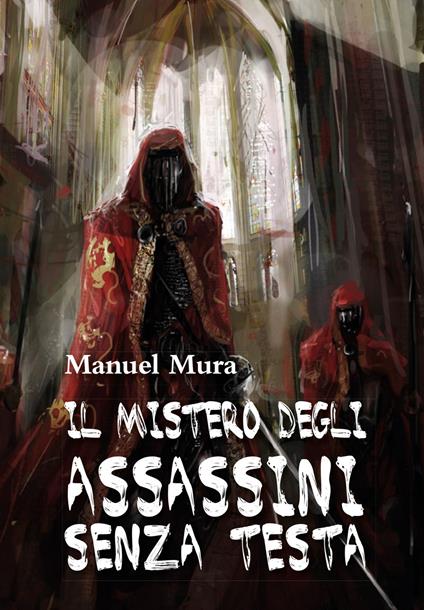 Il mistero degli assassini senza testa - Manuel Mura - copertina