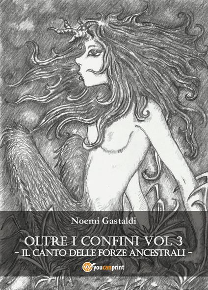 Il canto delle forze ancestrali. Oltre i confini - Noemi Gastaldi - copertina