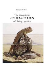 The ideoplastic evolution of living species