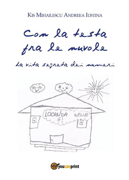 Con la testa fra le nuvole. La vita segreta dei numeri - Kis Mihailescu,Andreea Iustina - copertina