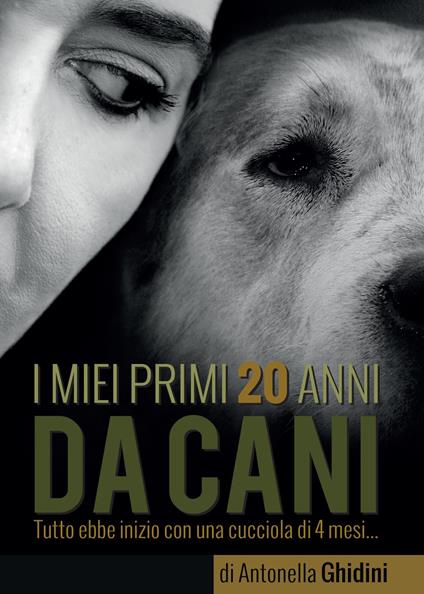 I miei primi 20 anni da cani - Antonella Ghidini - copertina