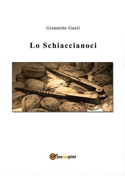 Lo Schiaccianoci - Giannetto Gaeti - copertina