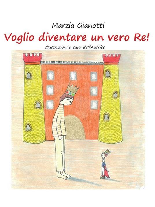 Voglio diventare un vero re! - Marzia Gianotti - ebook