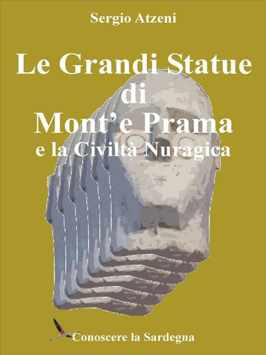Le grandi statue di Mont'e Prama e la civiltà nuragica - Sergio Atzeni - ebook