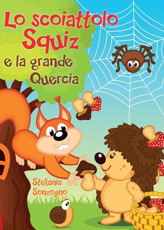 Lo scoiattolo Squiz e la grande quercia - Stefania Sonzogno - copertina
