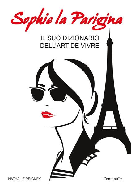 Sophie la parigina. Il suo dizionario dell'art de vivre - Nathalie Peigney - copertina