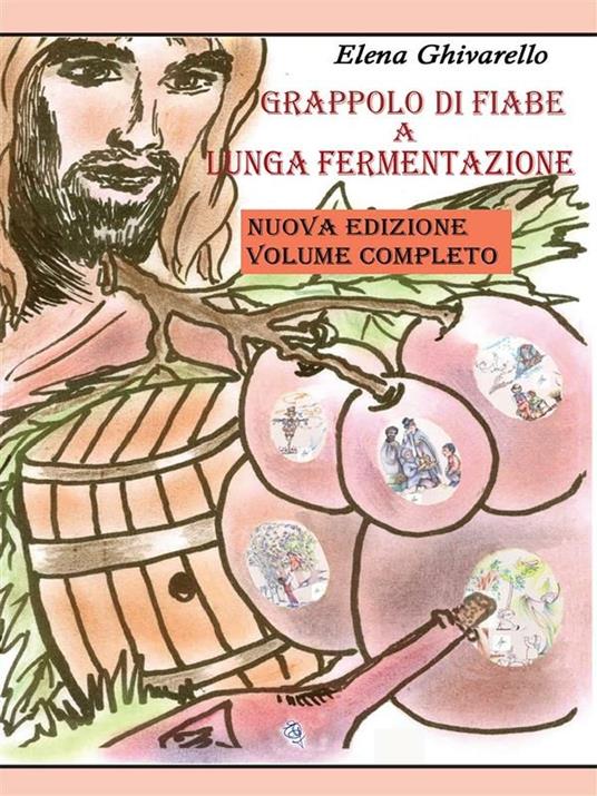 Grappolo di fiabe a lunga fermentazione - Elena Ghivarello - ebook