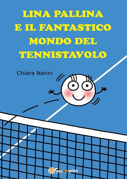 Lina pallina e il fantastico mondo del Tennistavolo - Chiara Nanni - copertina