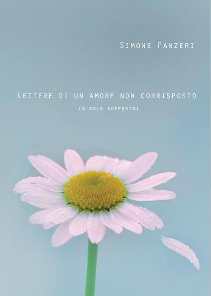 Lettere di un amore non corrisposto (o solo sofferto) - Simone Panzeri - copertina